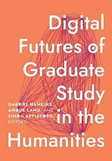 Livre Relié Digital Futures of Graduate Study in the Humanities de Gabriel (EDT) Hankins, Anouk (EDT) Lang, Applefo