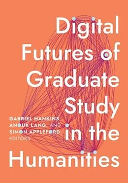 Livre Relié Digital Futures of Graduate Study in the Humanities de Gabriel (EDT) Hankins, Anouk (EDT) Lang, Applefo