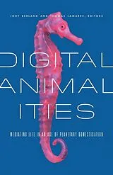 Kartonierter Einband Digital Animalities von Jody Lamarre, Thomas Berland