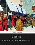 E-Book (epub) Young Folks' History of Russia von Nathan Dole
