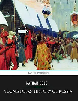 E-Book (epub) Young Folks' History of Russia von Nathan Dole