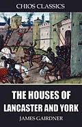 E-Book (epub) The Houses of Lancaster and York von James Gairdner