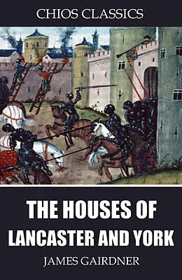 E-Book (epub) The Houses of Lancaster and York von James Gairdner