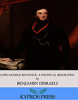 eBook (epub) Lord George Bentinck: A Political Biography de Benjamin Disraeli