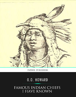 eBook (epub) Famous Indian Chiefs I Have Known de O.O. Howard