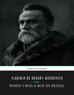 eBook (epub) When I Was a Boy in Russia de Vladimir de Bogory Mokrievich