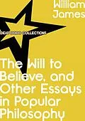 E-Book (epub) Will to Believe, and Other Essays in Popular Philosophy von William James