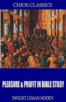 E-Book (epub) Pleasure & Profit in Bible Study von D. L. Moody