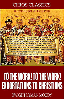 E-Book (epub) To the Work! To the Work! Exhortations to Christians von D. L. Moody