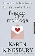 E-Book (epub) Elizabeth Baxter's 10 Secrets to a Happy Marriage von Karen Kingsbury