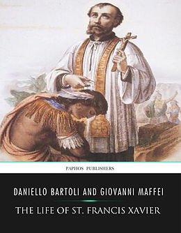 E-Book (epub) Life of St. Francis Xavier von Daniello Bartoli