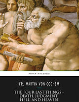 eBook (epub) Four Last Things - Death, Judgment, Hell, and Heaven de Fr. Martin von Cochem