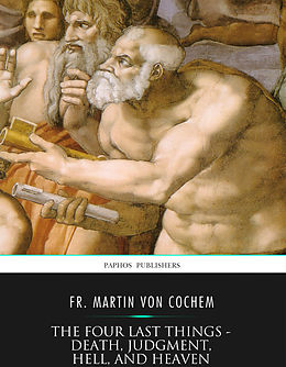 eBook (epub) Four Last Things - Death, Judgment, Hell, and Heaven de Fr. Martin von Cochem