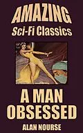 E-Book (epub) A Man Obsessed von Alan Nourse