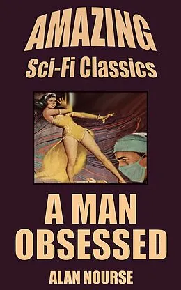 E-Book (epub) A Man Obsessed von Alan Nourse