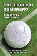 E-Book (epub) The English Sombrero (Little White Ball) von Anthony Randall, Doug Goddard