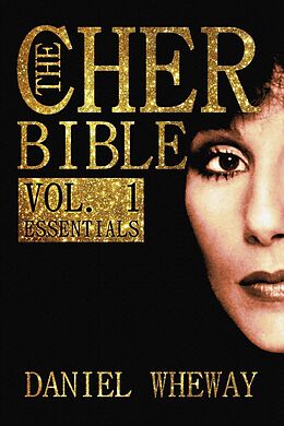 E-Book (epub) The Cher Bible, Vol. 1: Essentials von Daniel Wheway