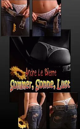 E-Book (epub) Sommer, Sonne, Lust von Andre Le Bierre