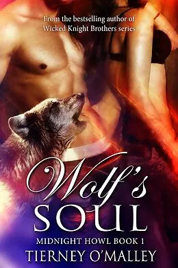 E-Book (epub) Wolf's Soul (Midnight Howl, #1) von Tierney O'Malley