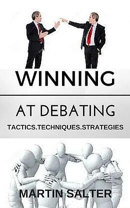 E-Book (epub) Winning At Debating. Tactics. Techniques. Strategies. von Martin Salter