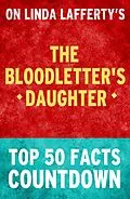 E-Book (epub) The Bloodletter's Daughter: Top 50 Facts Countdown (101BookFacts.com) von Top Facts