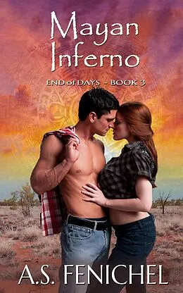 E-Book (epub) Mayan Inferno (End of Days, #3) von A. S. Fenichel