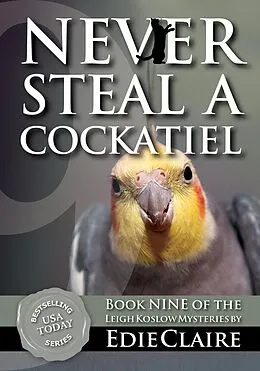 E-Book (epub) Never Steal a Cockatiel (Leigh Koslow Mystery Series, #9) von Edie Claire