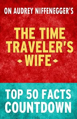 E-Book (epub) Time Traveler's Wife - Top 50 Facts Countdown von Tk Parker