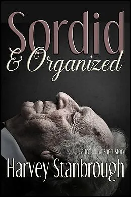 E-Book (epub) Sordid & Organized von Harvey Stanbrough