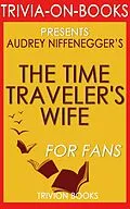 E-Book (epub) The Time Traveler's Wife: by Audrey Niffenegger (Trivia-On-Books) von Trivion Books