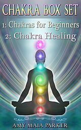 eBook (epub) Chakra Box Set: Chakras for Beginners | Chakra Healing (Healing Series) de Amy Maia Parker