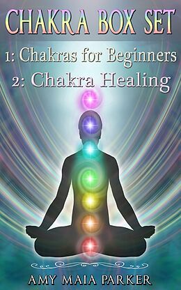 eBook (epub) Chakra Box Set: Chakras for Beginners | Chakra Healing (Healing Series) de Amy Maia Parker