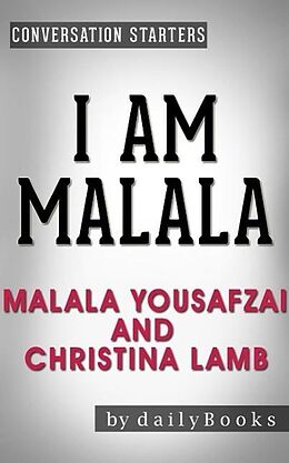 E-Book (epub) I Am Malala: The Girl Who Stood Up for Education and Was Shot by the Taliban by Malala Yousafzai and Christina Lamb | Conversation Starters (dailyBooks) von Daily Books