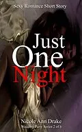 E-Book (epub) Just One Night (Wedding Party Series, #2) von Nicole Ann Drake