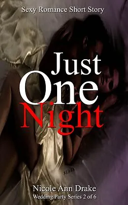 E-Book (epub) Just One Night (Wedding Party Series, #2) von Nicole Ann Drake