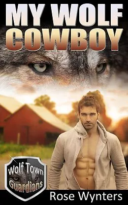 E-Book (epub) My Wolf Cowboy (Wolf Town Guardians, #3) von Rose Wynters