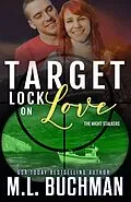 E-Book (epub) Target Lock on Love (The Night Stalkers, #9) von M. L. Buchman
