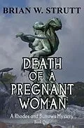 E-Book (epub) Death of a Pregnant Woman (A Rhodes & Burrows Mystery, #1) von Brian W. Strutt