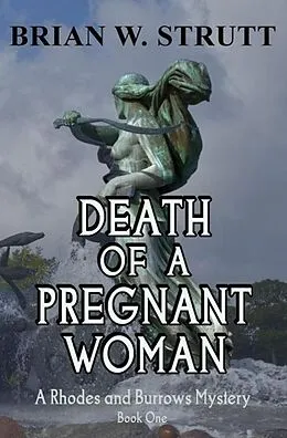 E-Book (epub) Death of a Pregnant Woman (A Rhodes & Burrows Mystery, #1) von Brian W. Strutt