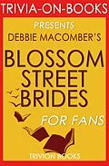 E-Book (epub) Blossom Street Brides: A Blossom Street Novel by Debbie Macomber (Trivia-On-Books) von Trivion Books