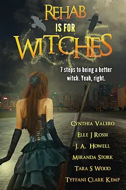 E-Book (epub) Rehab is for Witches von Tyffani Clark, Cynthia Valero, Elle J. Rossi