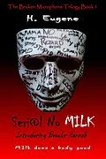 E-Book (epub) Seri@l No Milk (The Broken Microphone Trilogy, #1) von H. Eugene
