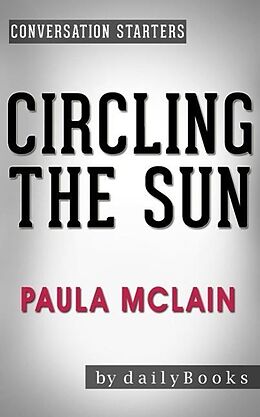 E-Book (epub) Circling the Sun: A Novel by Paula McLain | Conversation Starters von Dailybooks