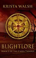 E-Book (epub) Blightlore (Cadis Trilogy, #2) von Krista Walsh