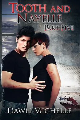 E-Book (epub) Tooth and Nayelle - Part Five von Dawn Michelle