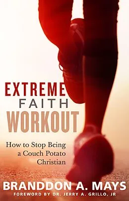 E-Book (epub) Extreme Faith Workout: How to Stop Being a Couch Potato Christian von Branddon Mays