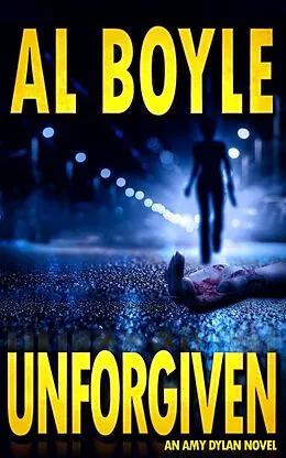 E-Book (epub) Unforgiven (Amy Dylan Series, #2) von Al Boyle