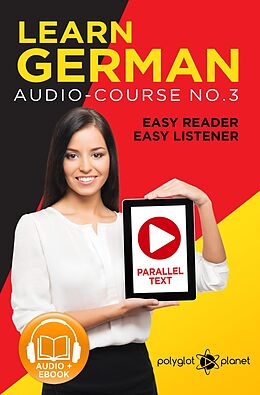 E-Book (epub) Learn German | Easy Reader | Easy Listener | Parallel Text Audio Course No. 3 (German Easy Reader | Easy Listener) von Polyglot Planet