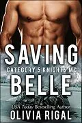 E-Book (epub) Saving Belle (Category 5 Knights MC Romance, #2) von Olivia Rigal