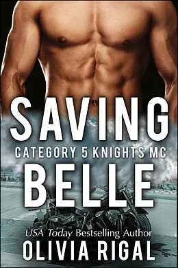E-Book (epub) Saving Belle (Category 5 Knights MC Romance, #2) von Olivia Rigal